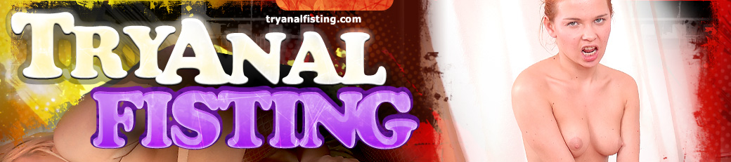 Try Anal Fisting